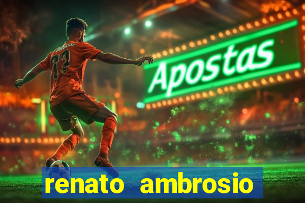 renato ambrosio viva sorte fortuna